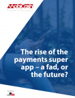 The rise of the payments super app – a fad, or the future?