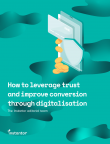 How to Leverage Trust and Improve Conversion Through Digitalisation