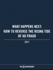 What Happens Next: How to Reverse the Rising Tide of Ad Fraud’ 
